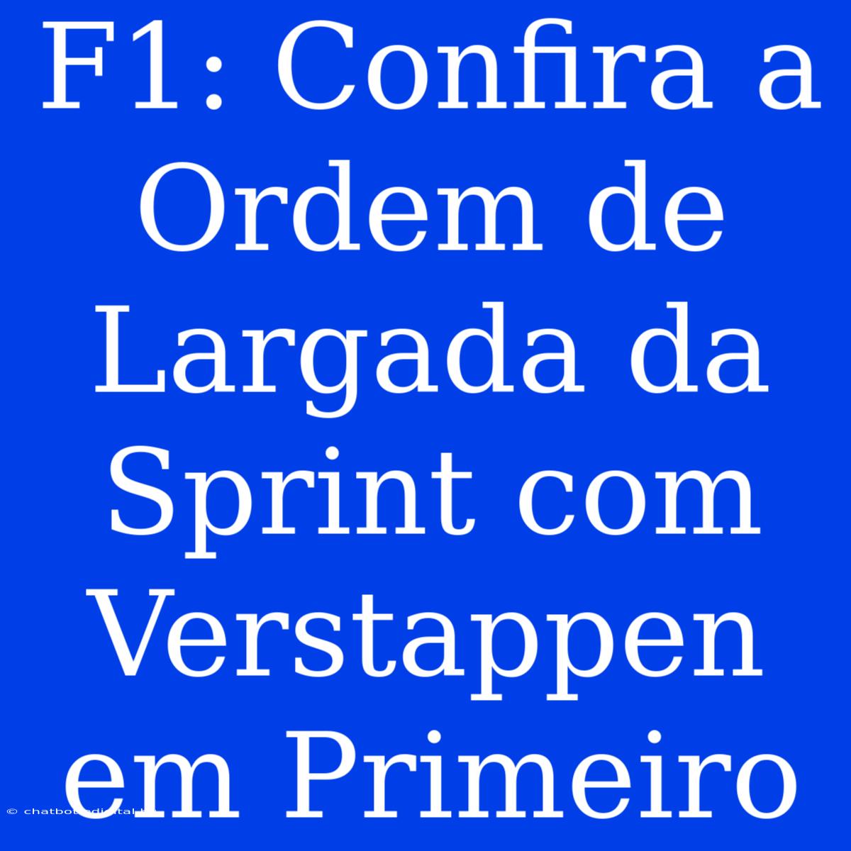 F1: Confira A Ordem De Largada Da Sprint Com Verstappen Em Primeiro