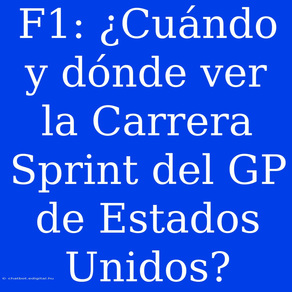 F1: ¿Cuándo Y Dónde Ver La Carrera Sprint Del GP De Estados Unidos?