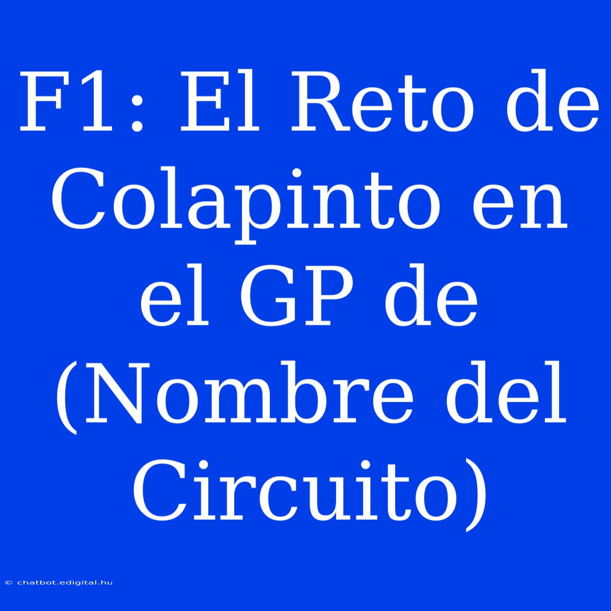 F1: El Reto De Colapinto En El GP De (Nombre Del Circuito)