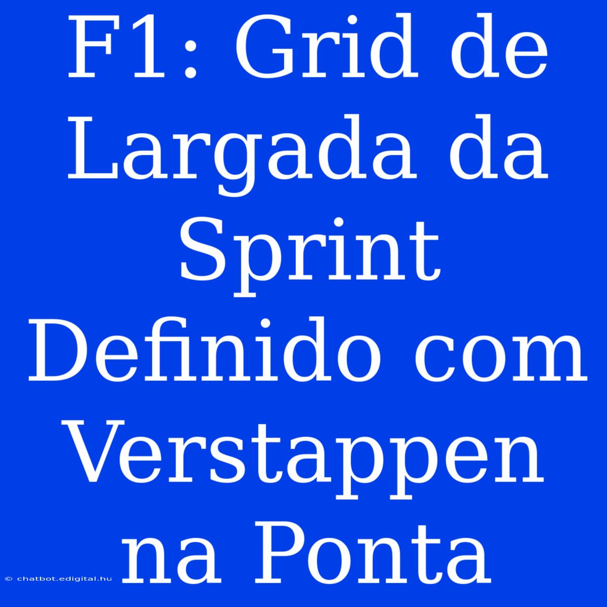 F1: Grid De Largada Da Sprint Definido Com Verstappen Na Ponta