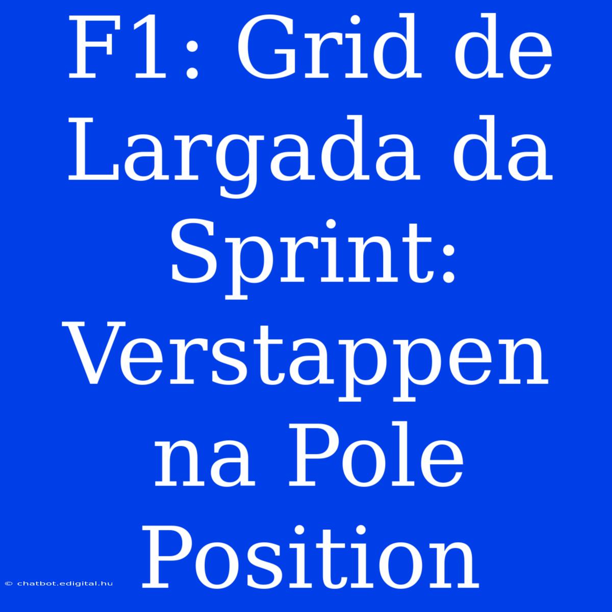 F1: Grid De Largada Da Sprint: Verstappen Na Pole Position