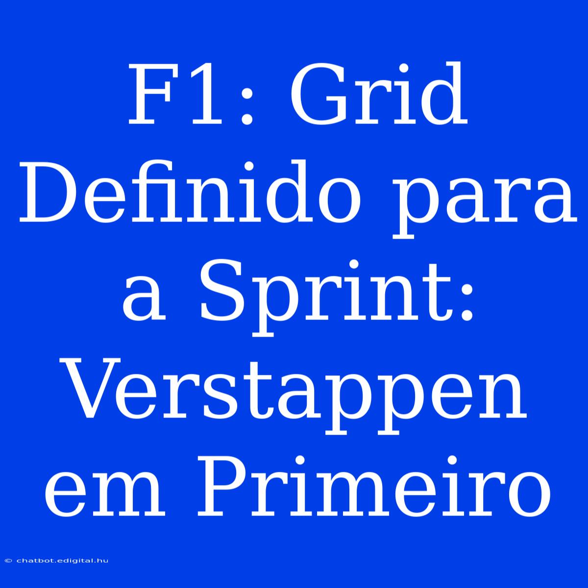 F1: Grid Definido Para A Sprint: Verstappen Em Primeiro