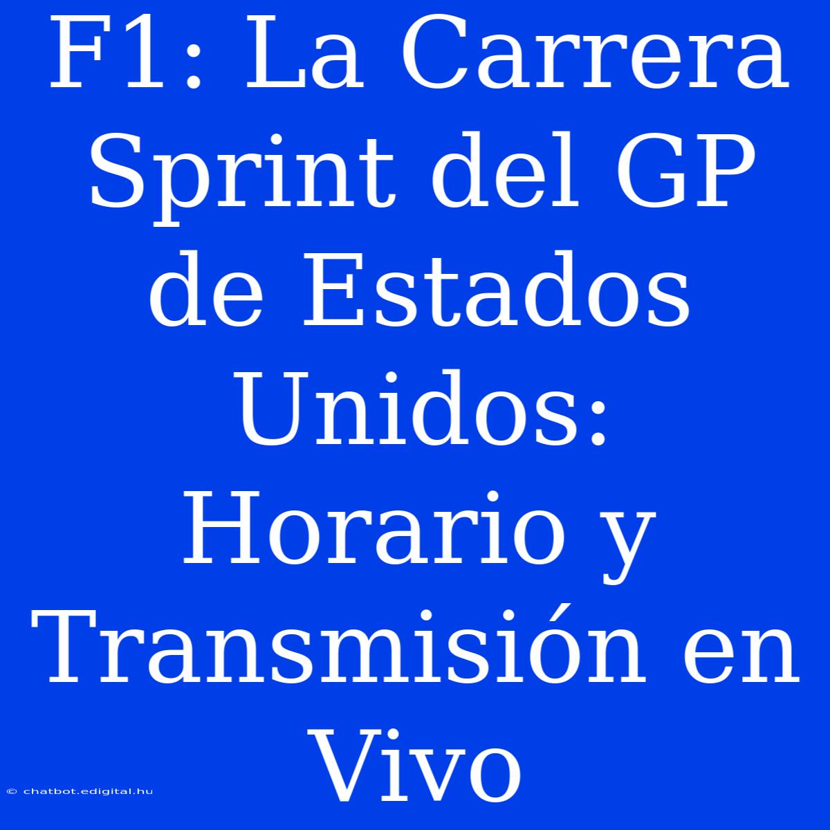 F1: La Carrera Sprint Del GP De Estados Unidos: Horario Y Transmisión En Vivo