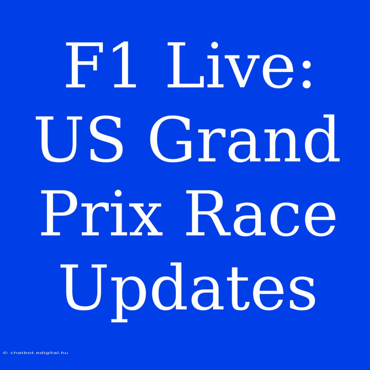 F1 Live: US Grand Prix Race Updates 