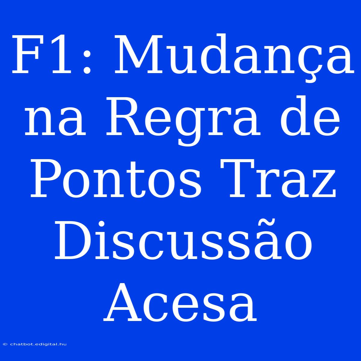 F1: Mudança Na Regra De Pontos Traz Discussão Acesa