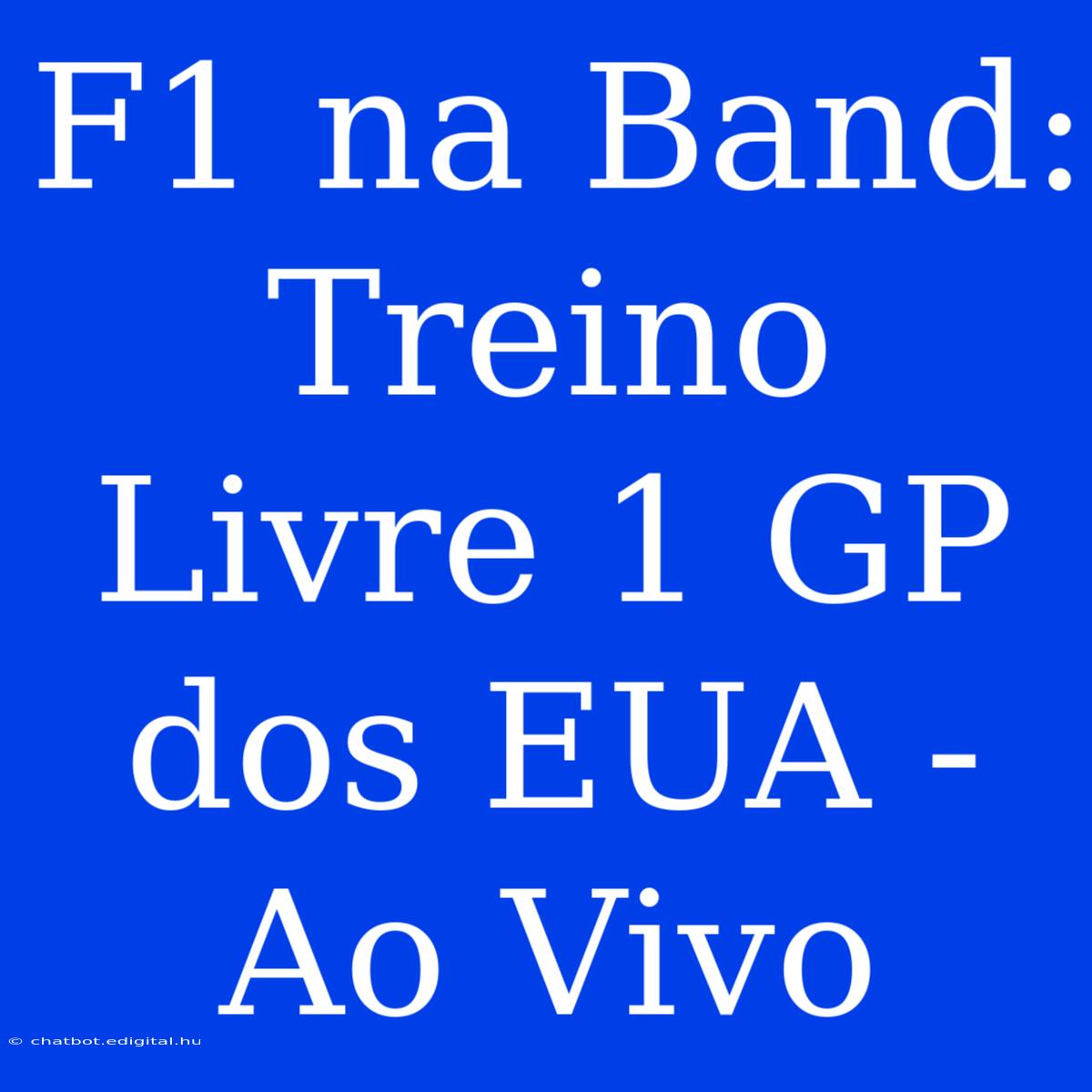 F1 Na Band: Treino Livre 1 GP Dos EUA - Ao Vivo