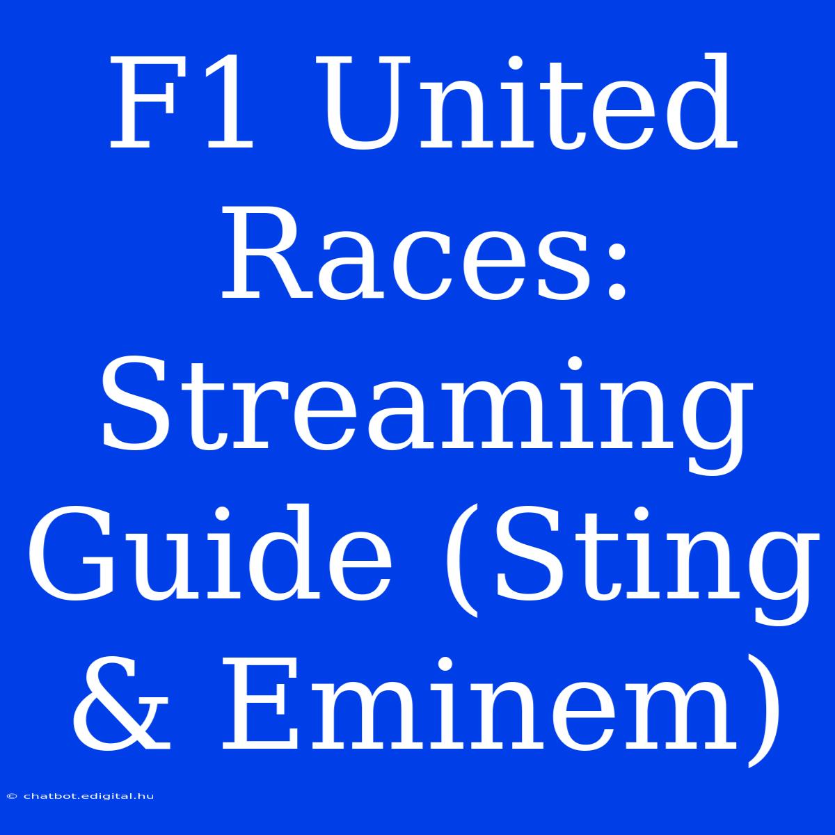 F1 United Races: Streaming Guide (Sting & Eminem)