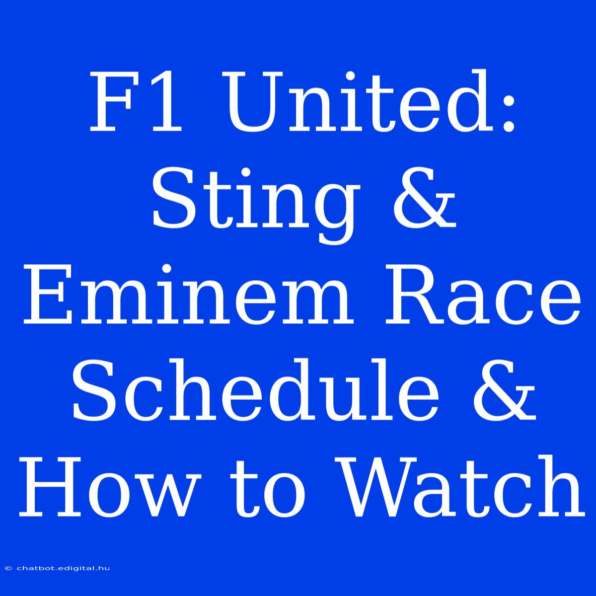 F1 United: Sting & Eminem Race Schedule & How To Watch 