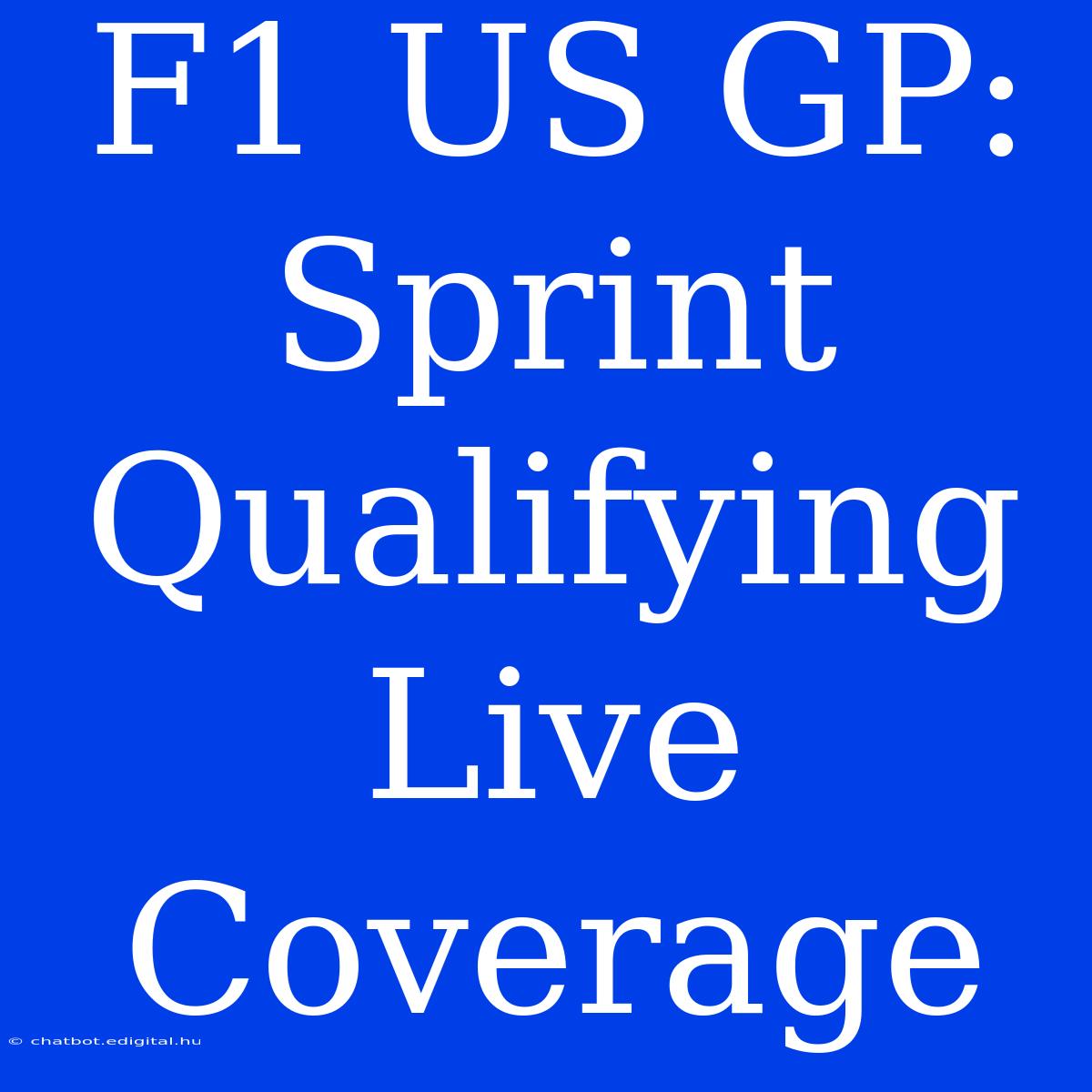 F1 US GP: Sprint Qualifying Live Coverage