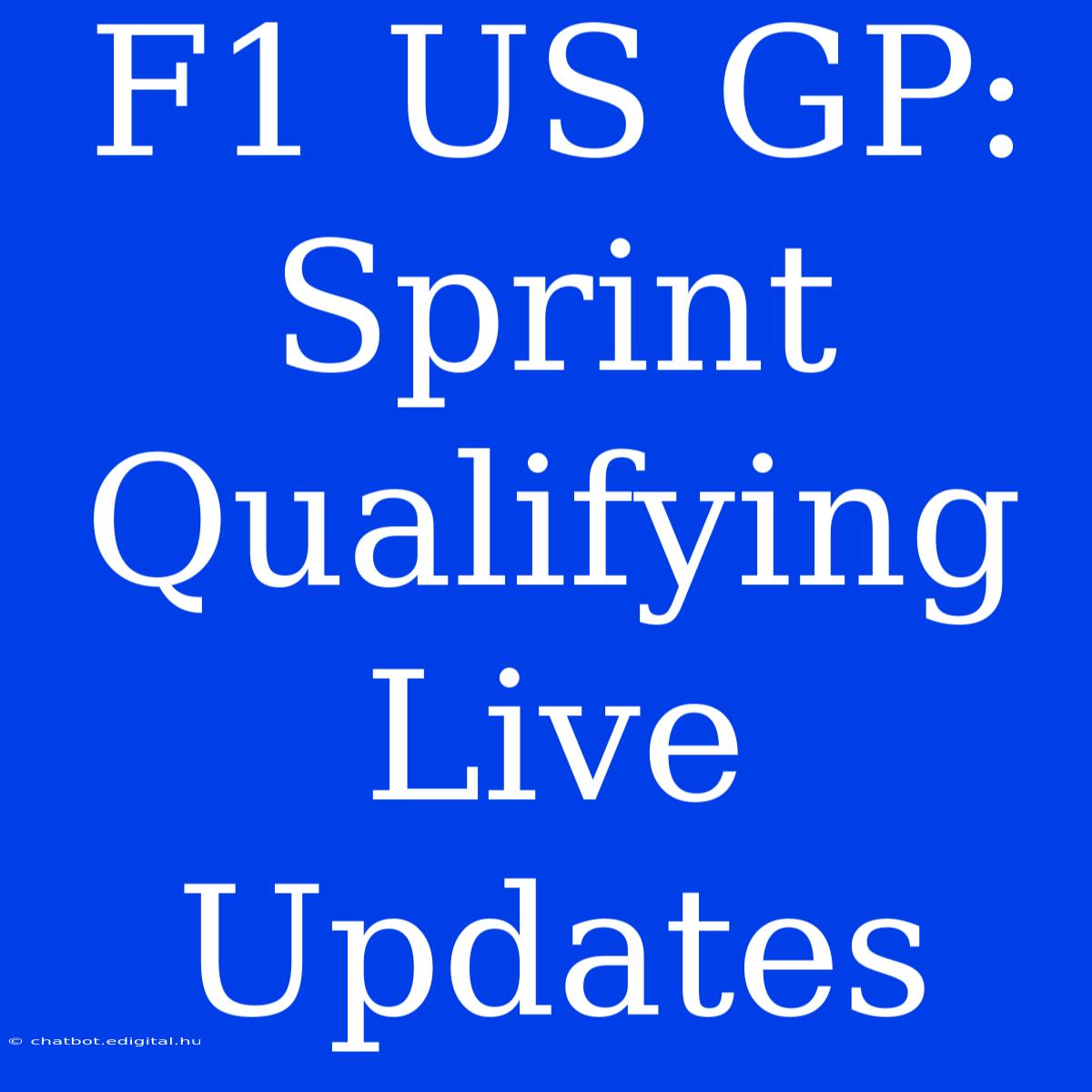 F1 US GP Sprint Qualifying: Live Updates