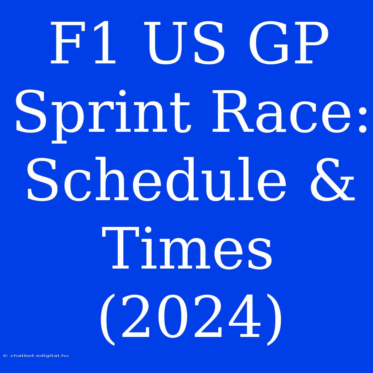 F1 US GP Sprint Race: Schedule & Times (2024)