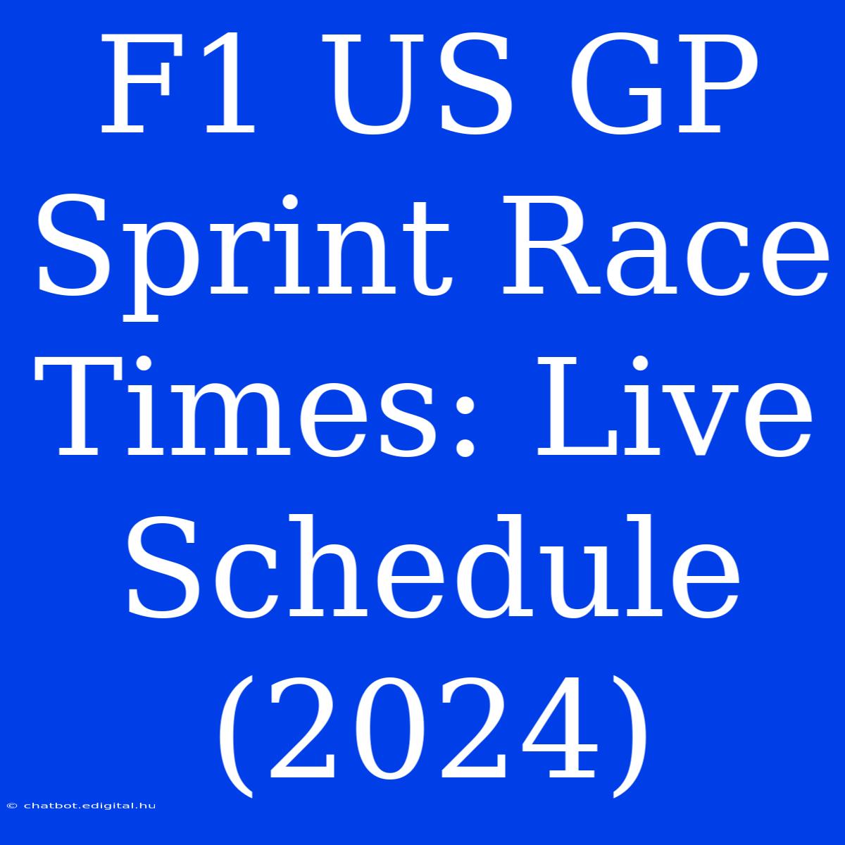 F1 US GP Sprint Race Times: Live Schedule (2024)