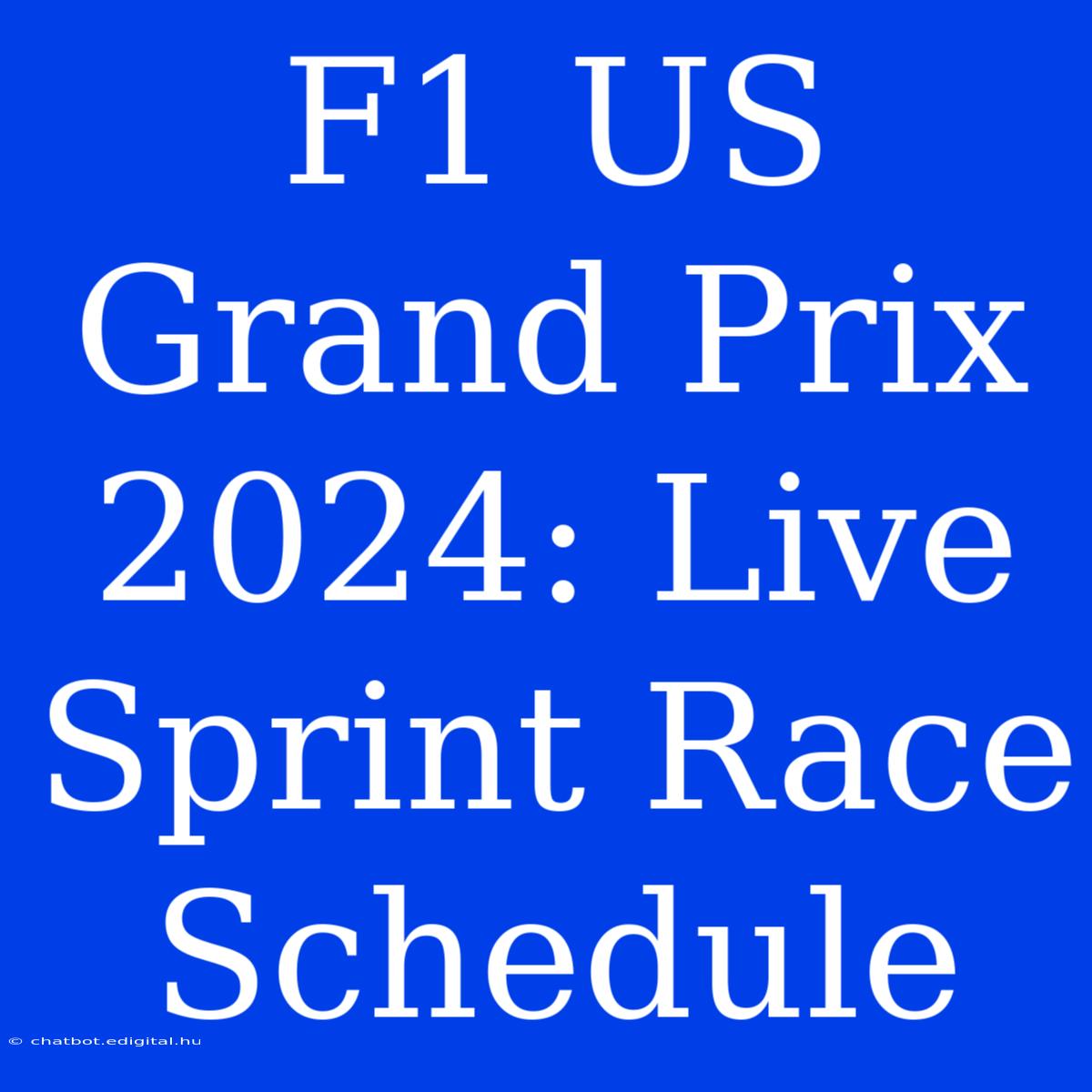 F1 US Grand Prix 2024: Live Sprint Race Schedule