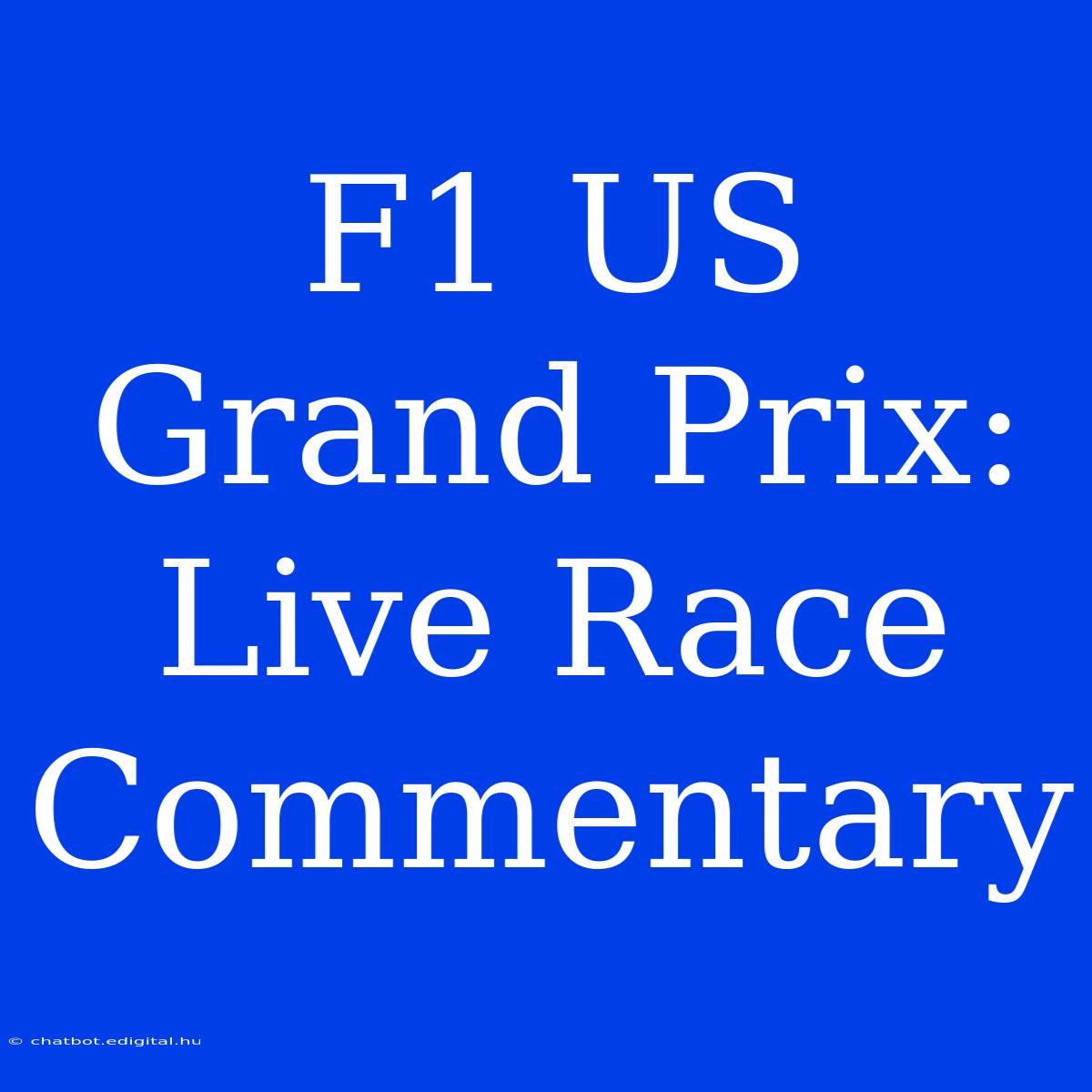 F1 US Grand Prix: Live Race Commentary