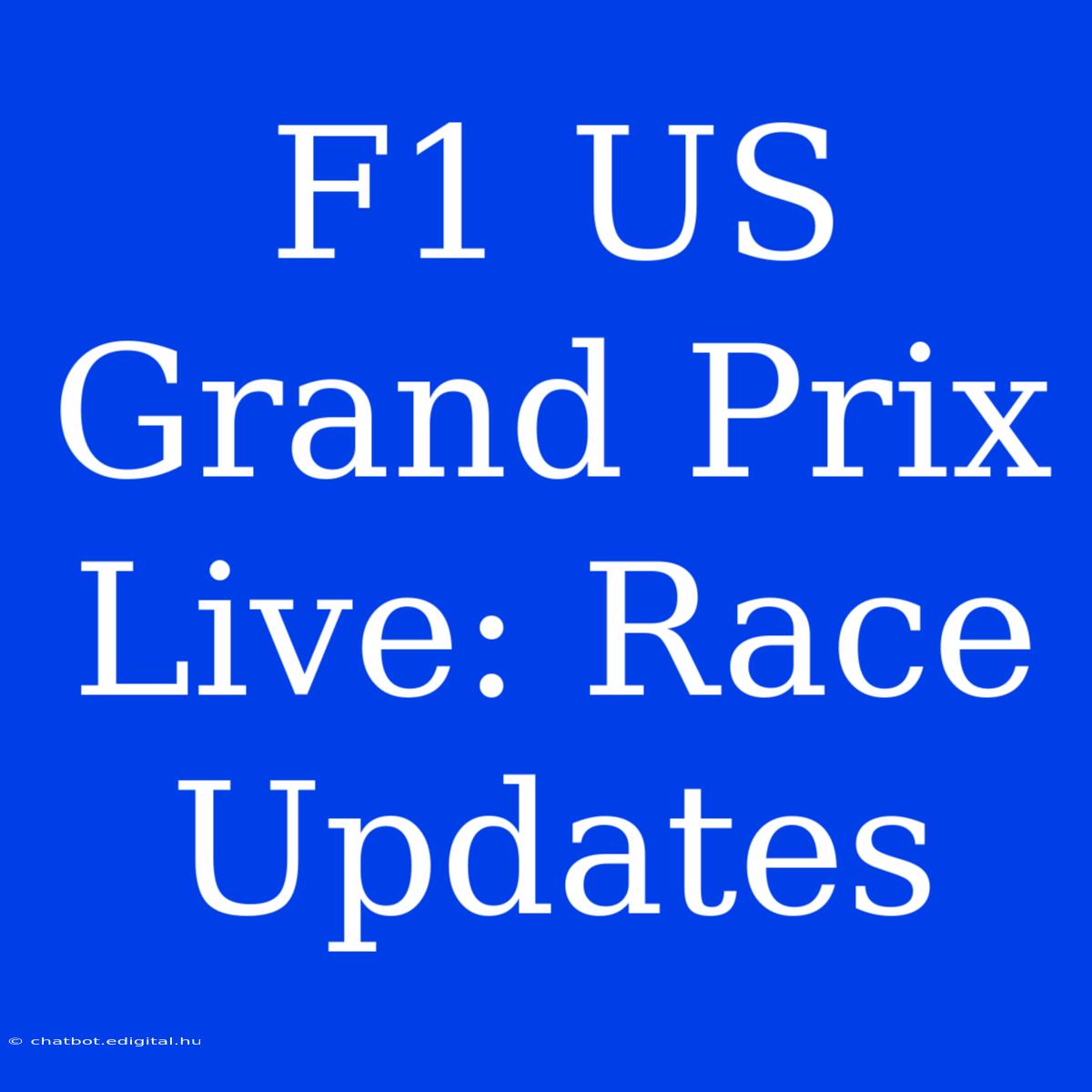 F1 US Grand Prix Live: Race Updates