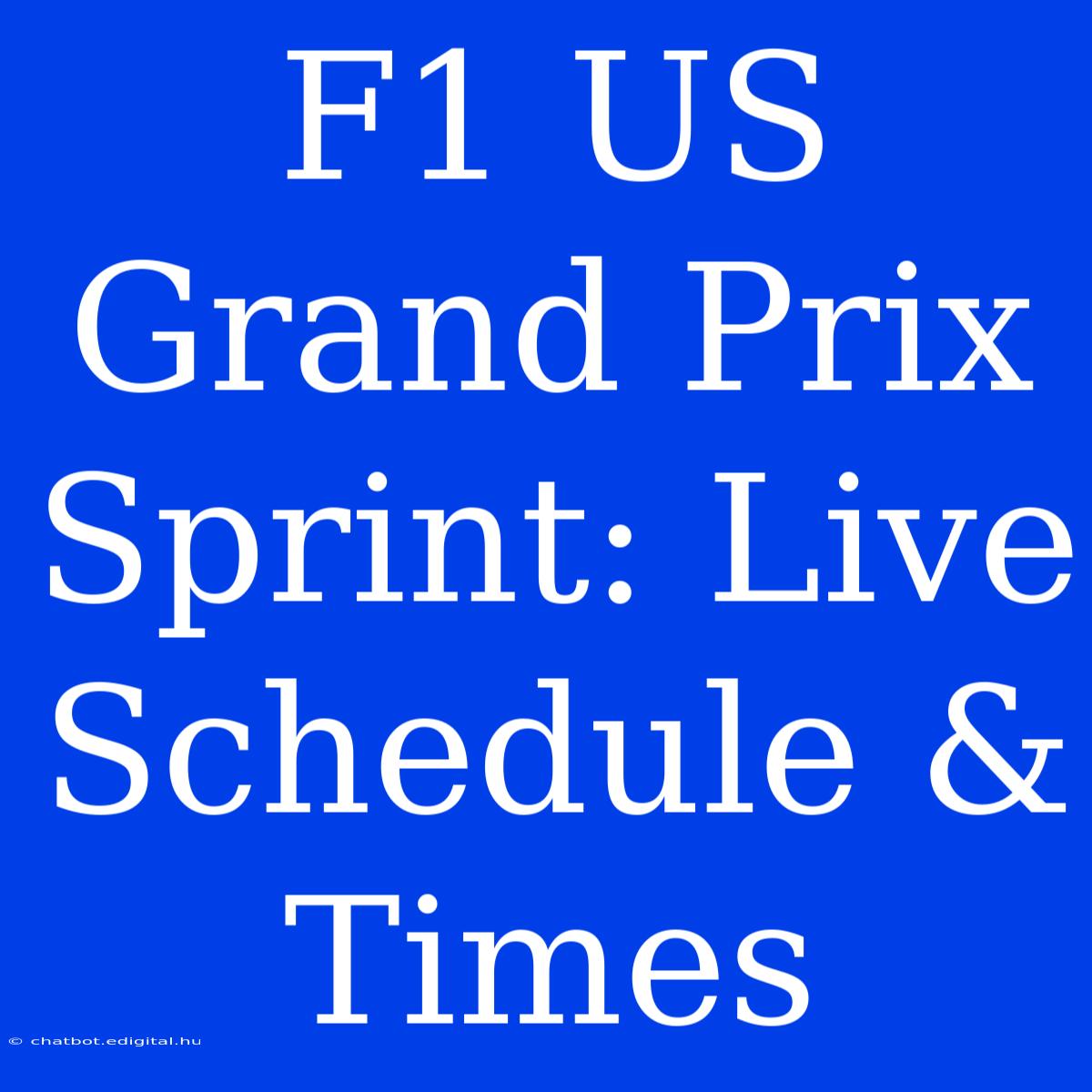 F1 US Grand Prix Sprint: Live Schedule & Times