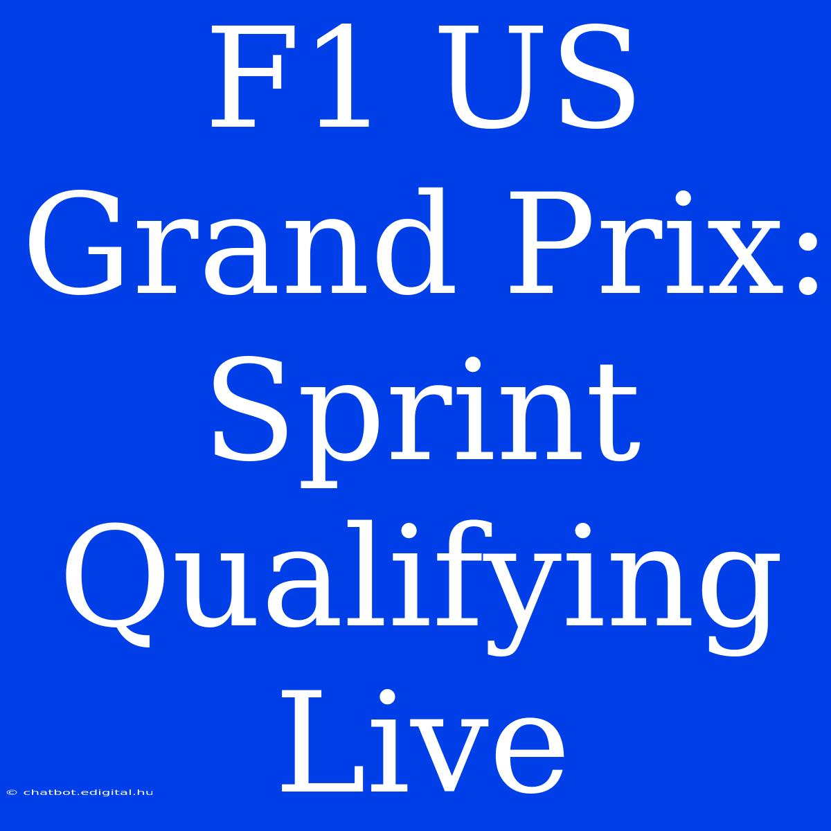 F1 US Grand Prix: Sprint Qualifying Live