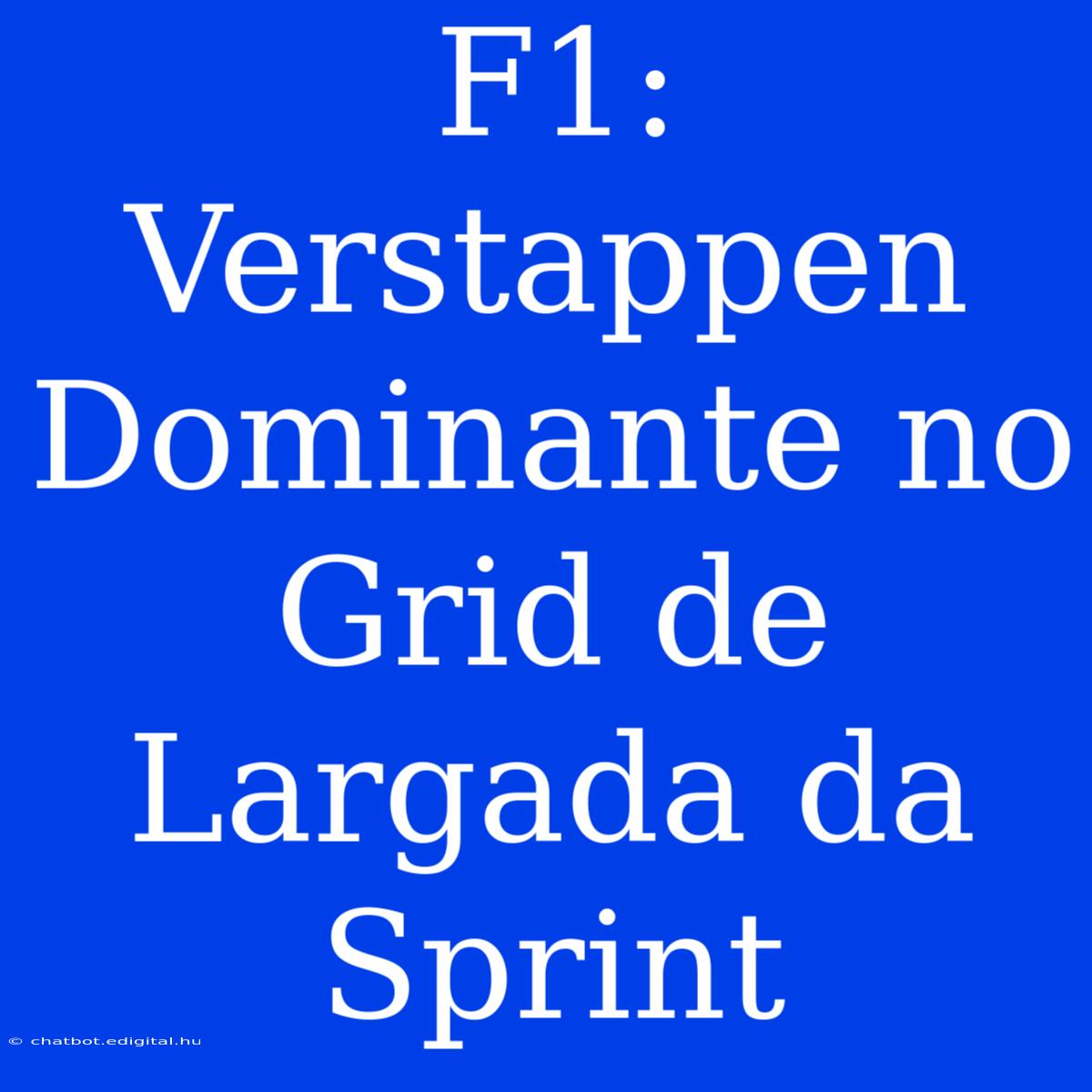 F1: Verstappen Dominante No Grid De Largada Da Sprint