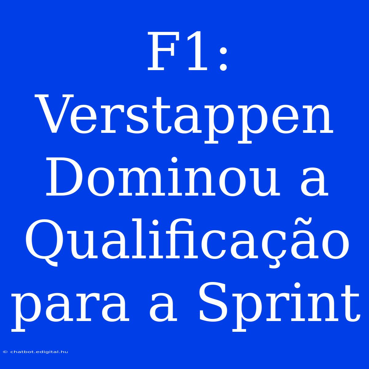 F1: Verstappen Dominou A Qualificação Para A Sprint 