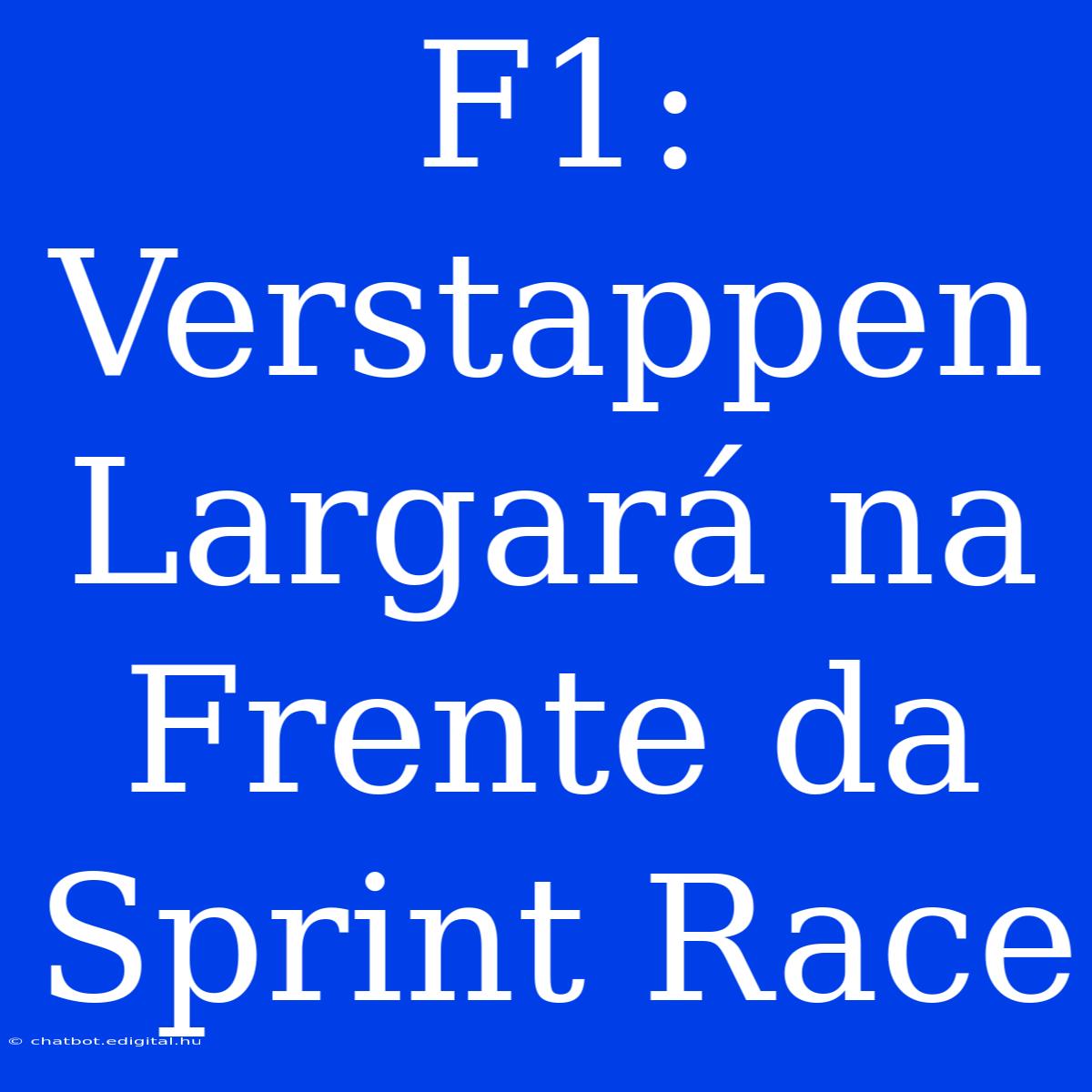 F1: Verstappen Largará Na Frente Da Sprint Race