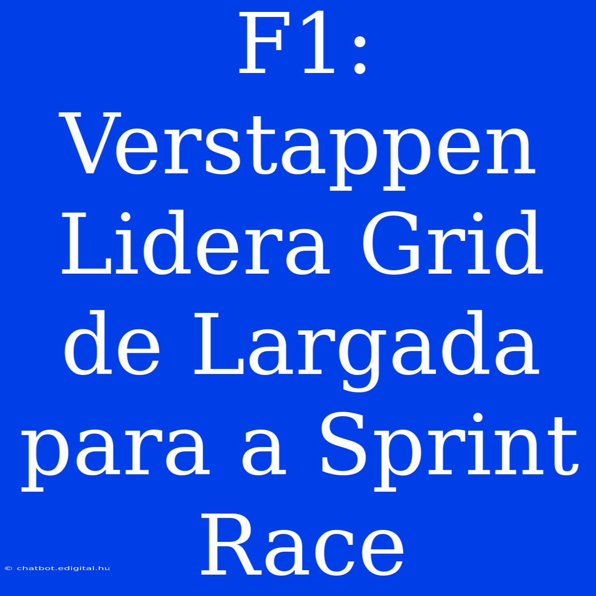 F1: Verstappen Lidera Grid De Largada Para A Sprint Race