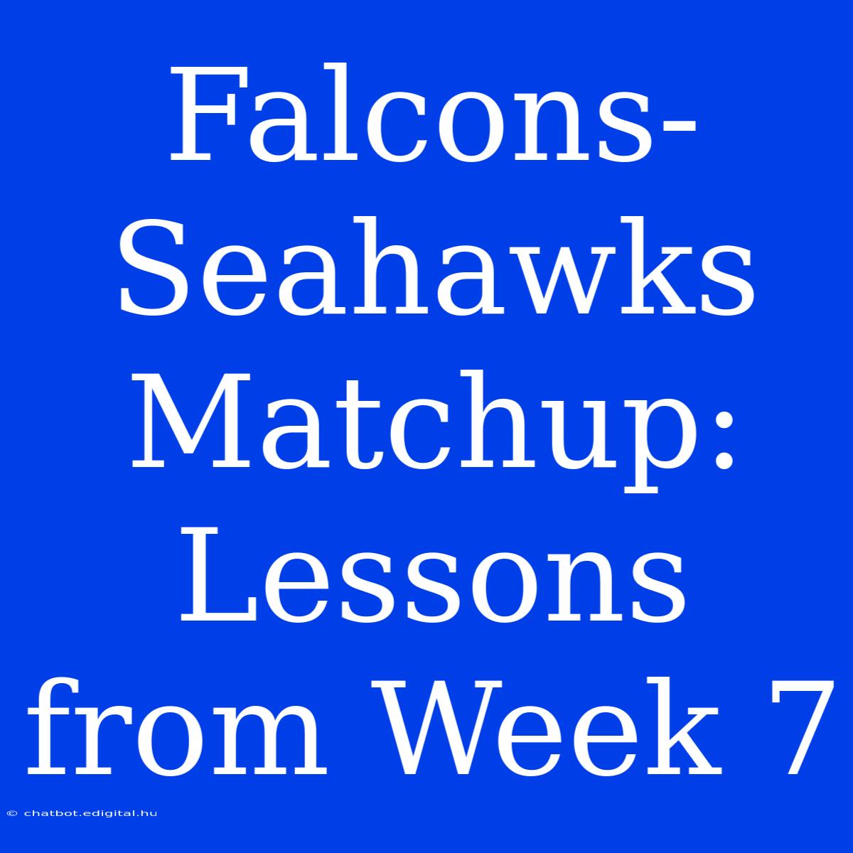 Falcons-Seahawks Matchup: Lessons From Week 7