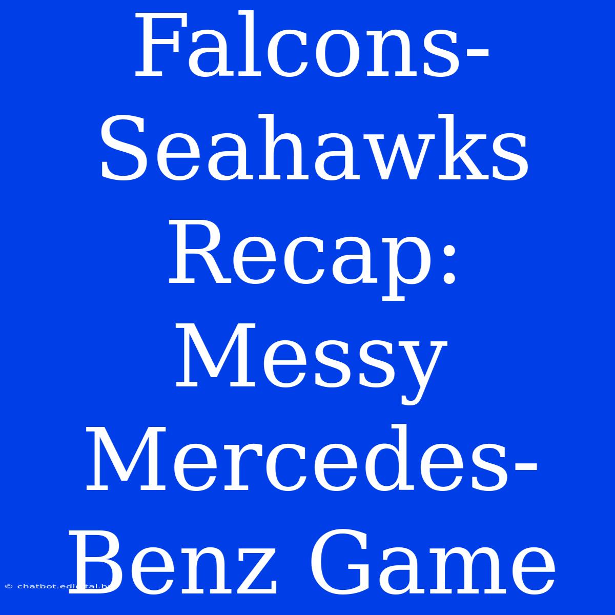 Falcons-Seahawks Recap: Messy Mercedes-Benz Game