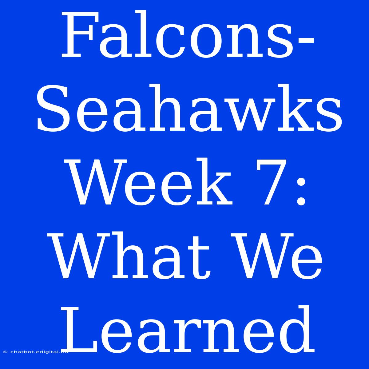 Falcons-Seahawks Week 7: What We Learned