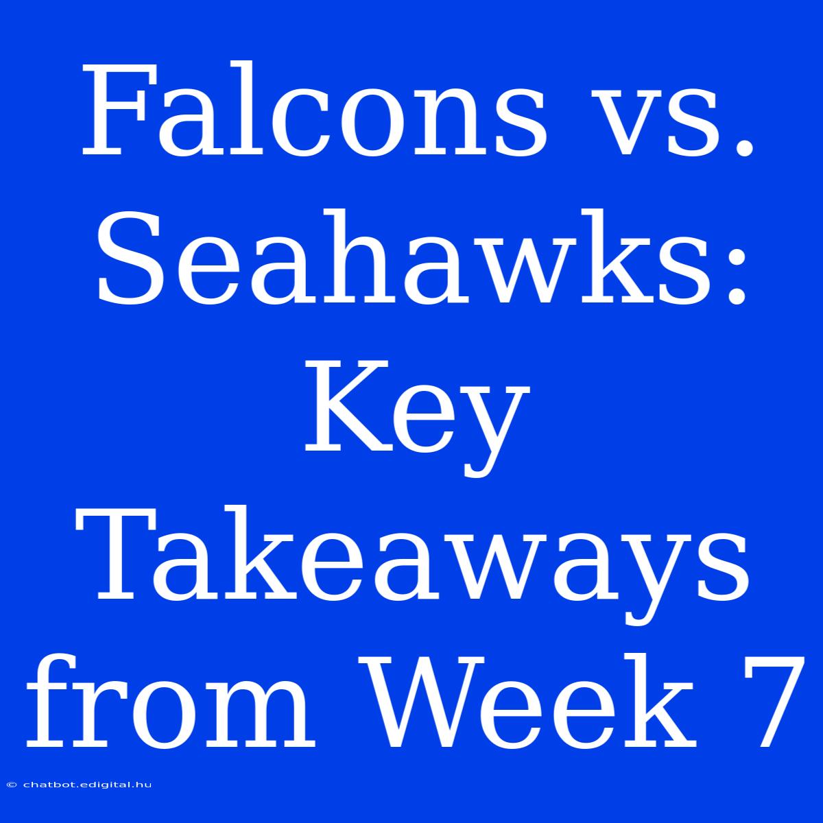 Falcons Vs. Seahawks: Key Takeaways From Week 7