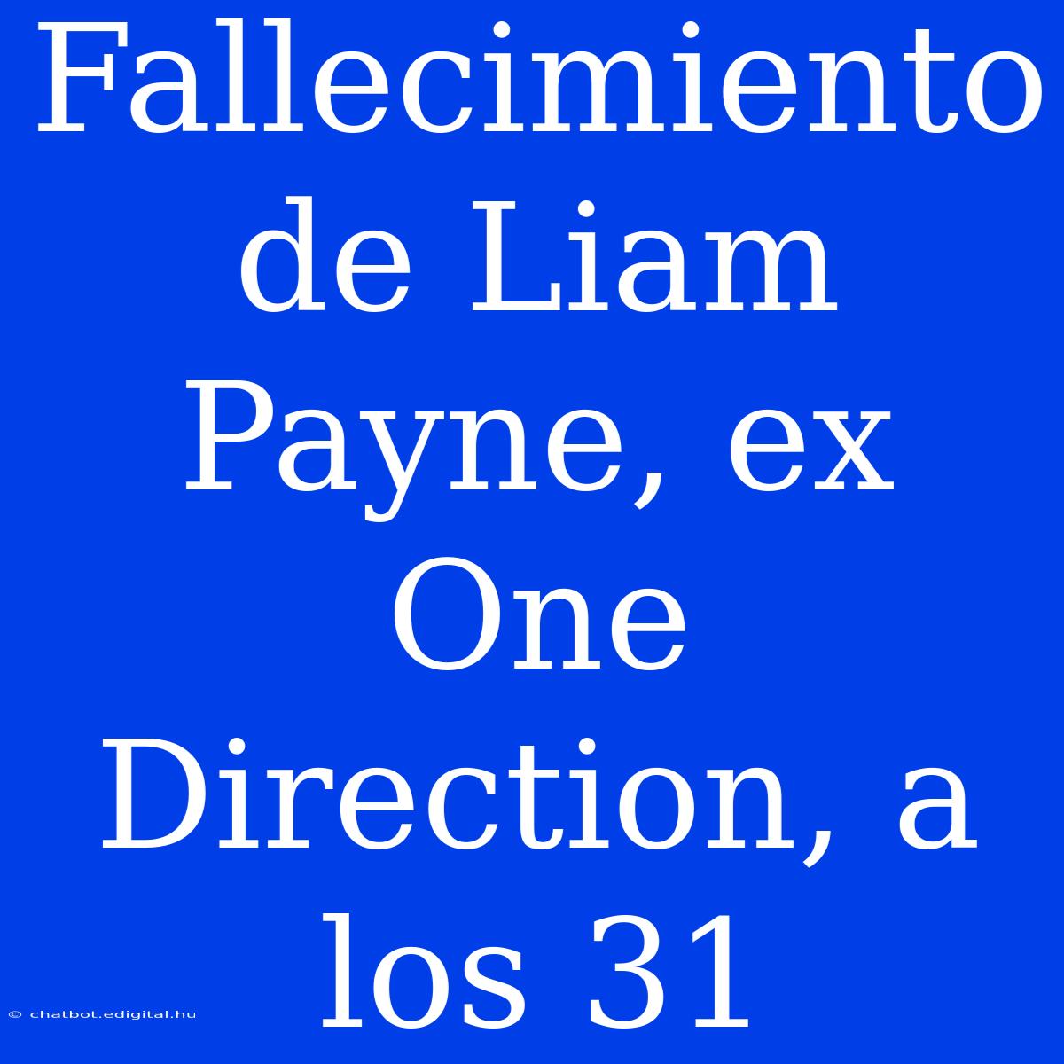 Fallecimiento De Liam Payne, Ex One Direction, A Los 31