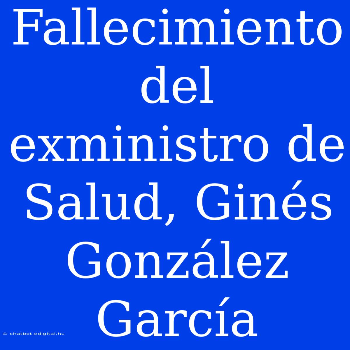 Fallecimiento Del Exministro De Salud, Ginés González García