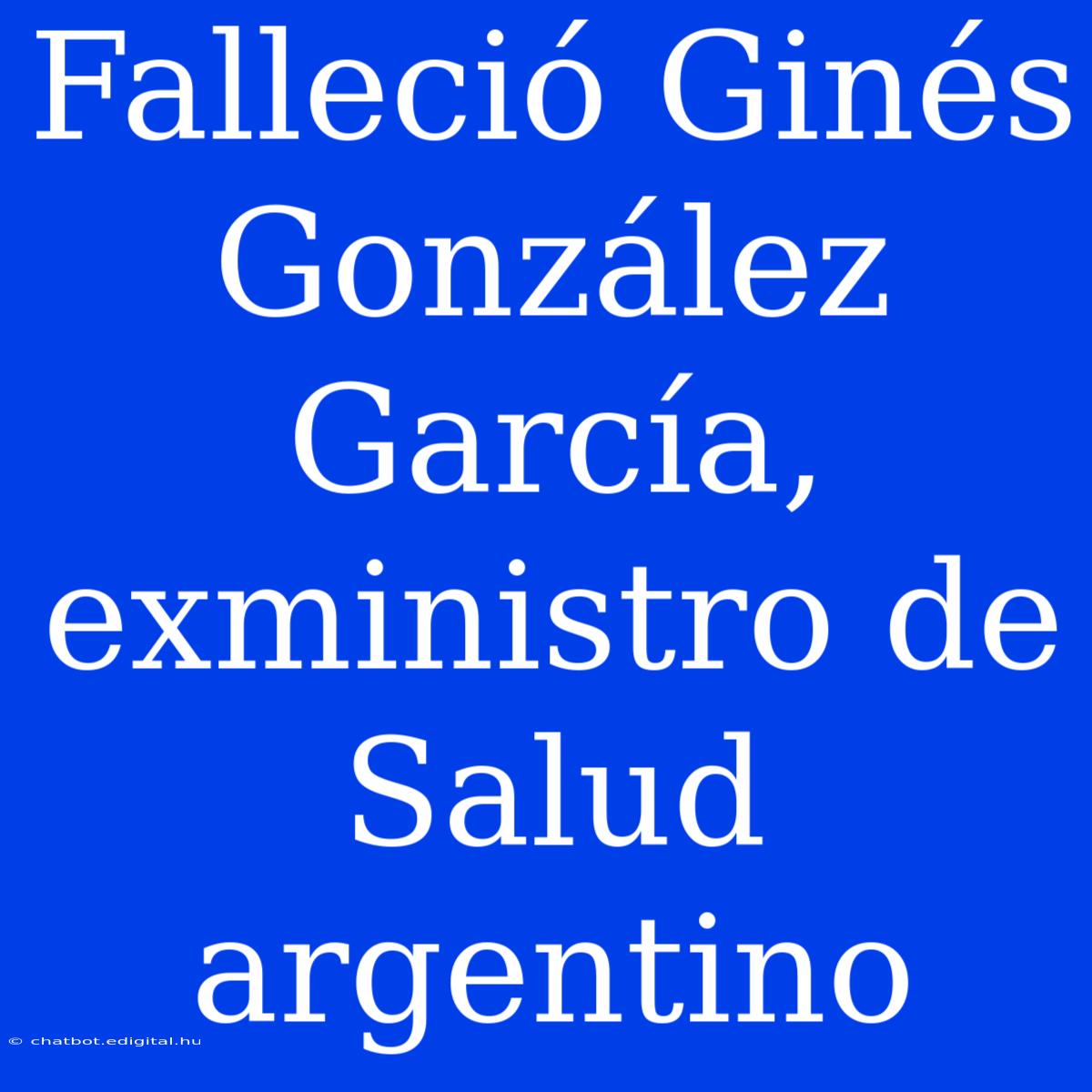 Falleció Ginés González García, Exministro De Salud Argentino