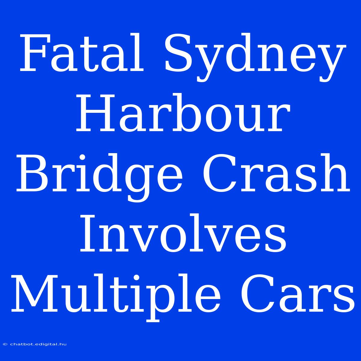 Fatal Sydney Harbour Bridge Crash Involves Multiple Cars