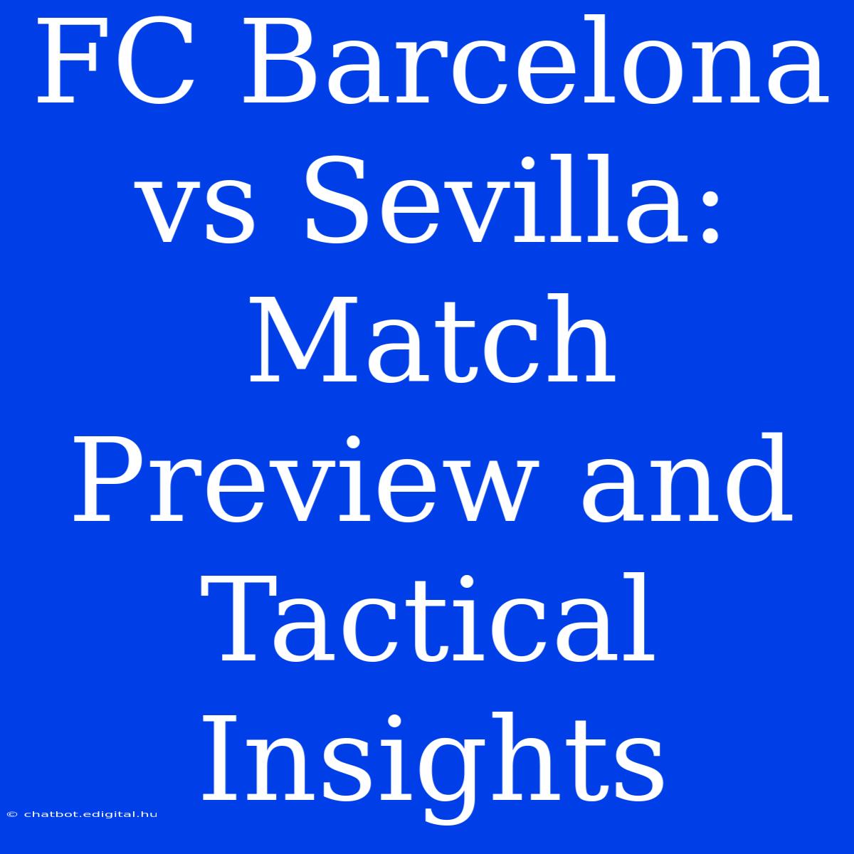 FC Barcelona Vs Sevilla: Match Preview And Tactical Insights