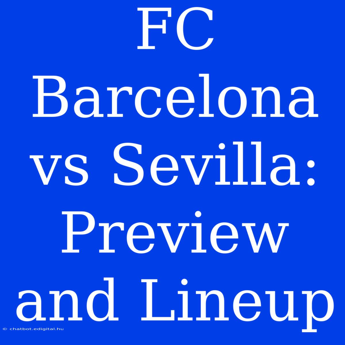 FC Barcelona Vs Sevilla: Preview And Lineup