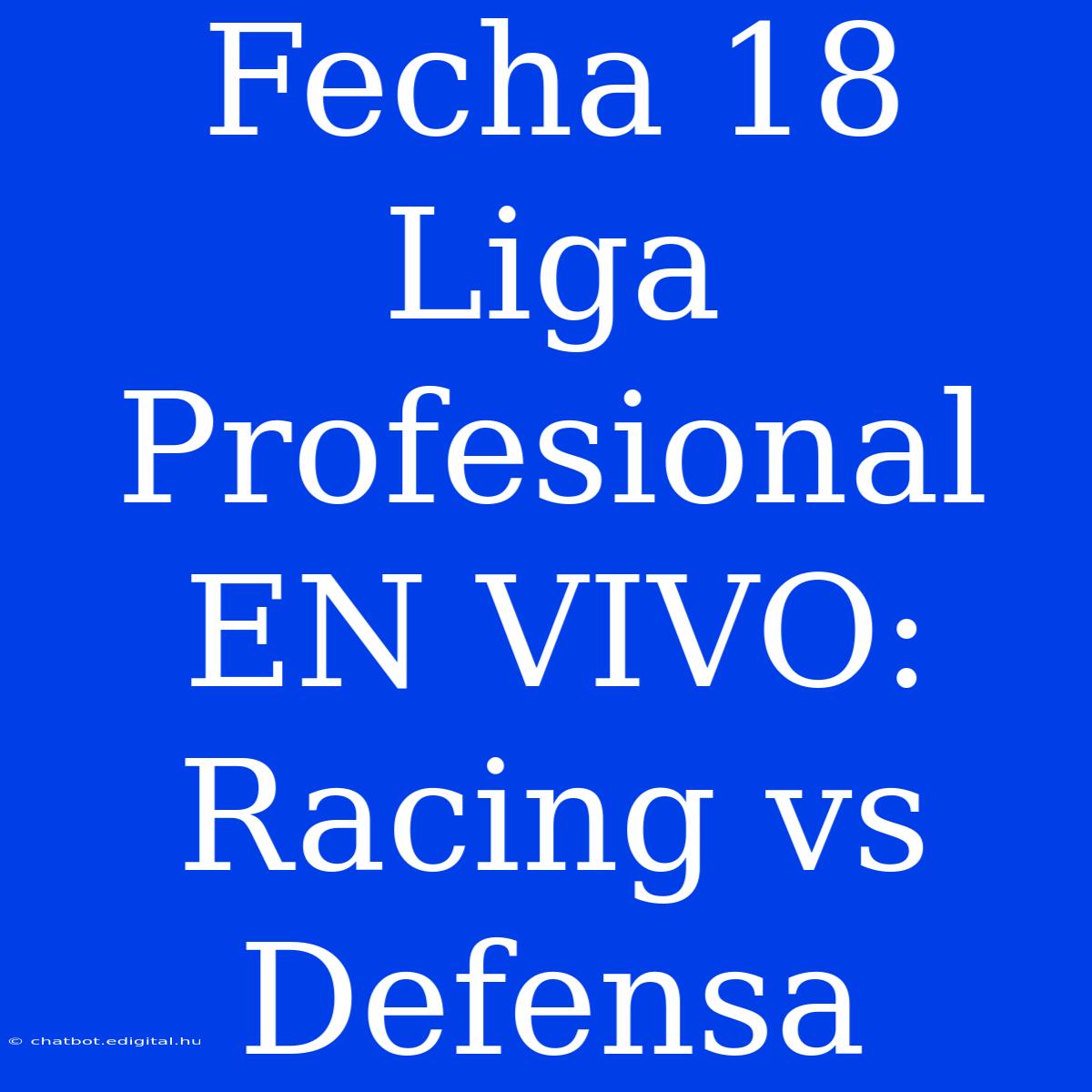 Fecha 18 Liga Profesional EN VIVO: Racing Vs Defensa