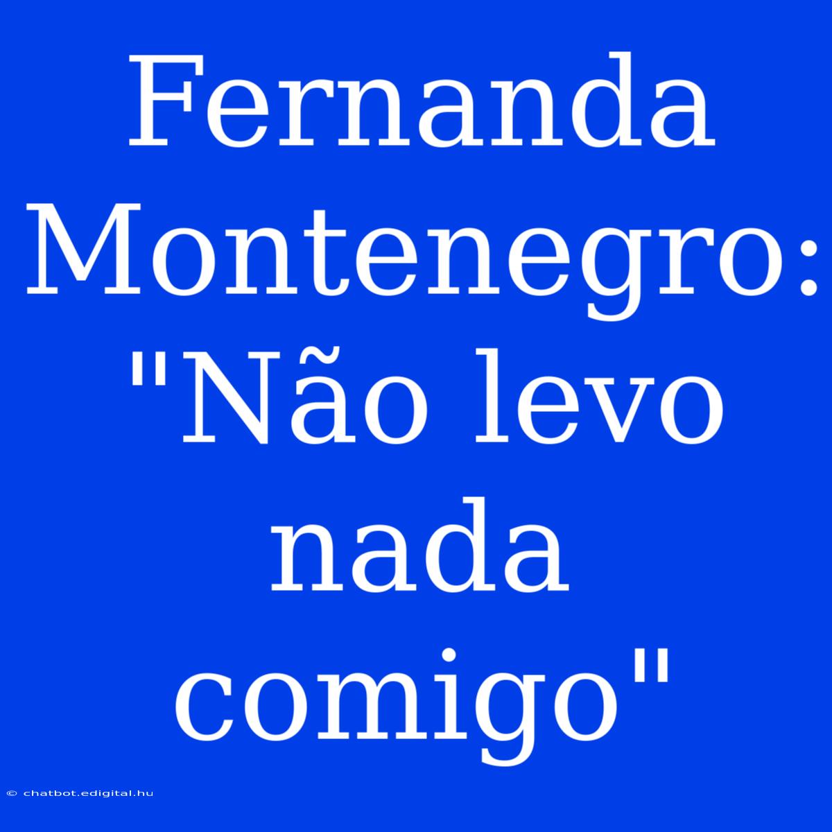 Fernanda Montenegro: 