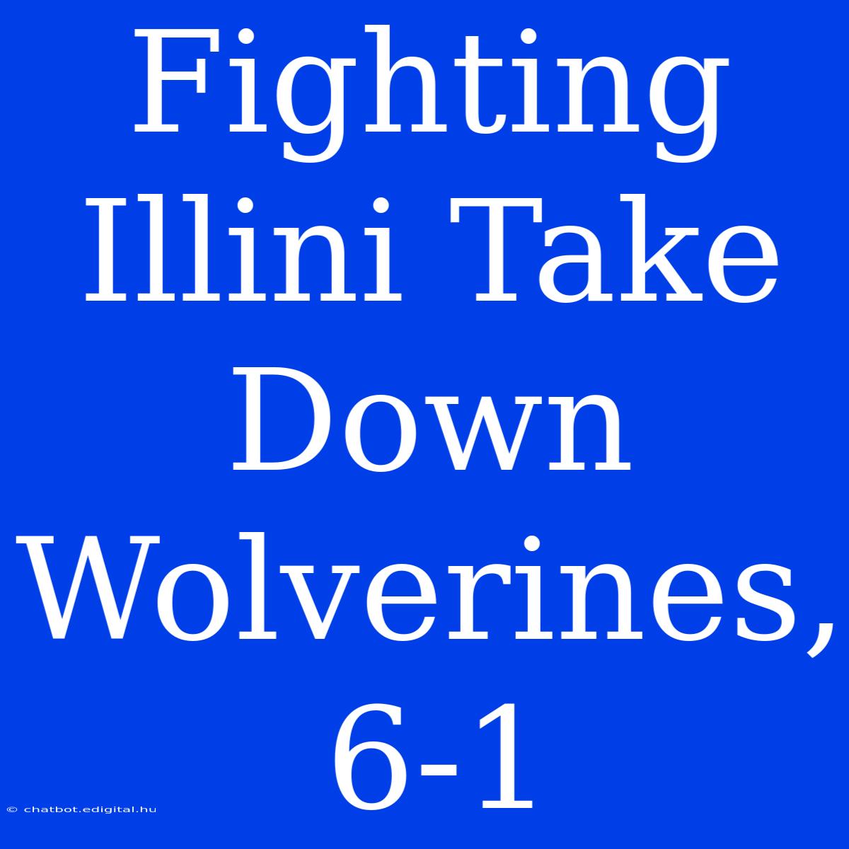 Fighting Illini Take Down Wolverines, 6-1