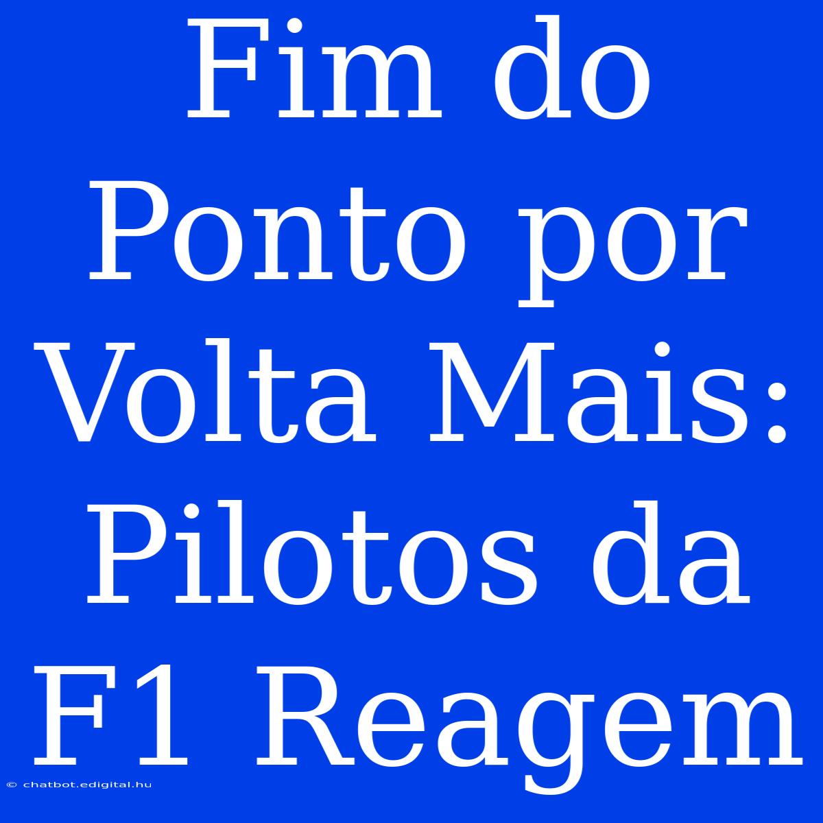 Fim Do Ponto Por Volta Mais: Pilotos Da F1 Reagem