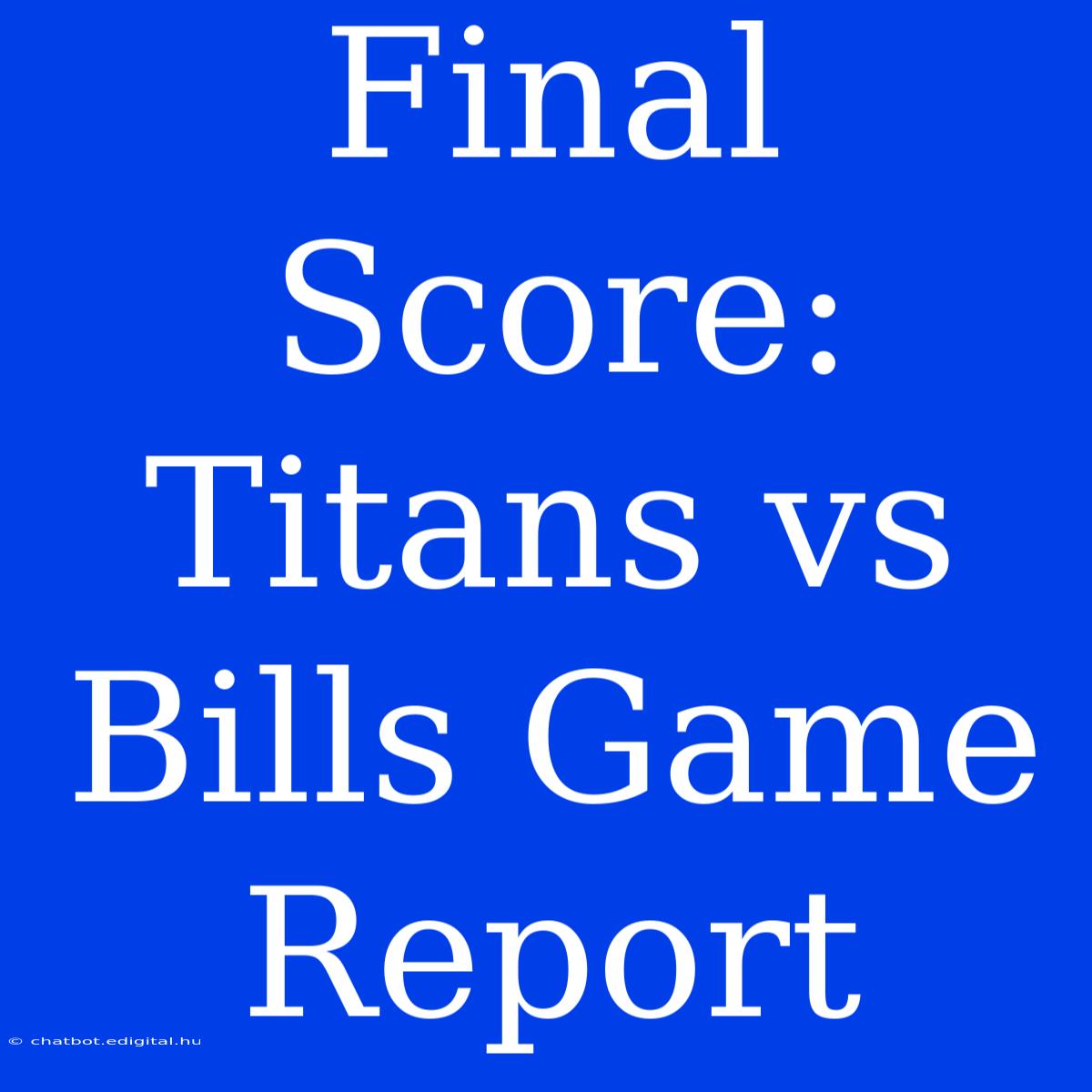 Final Score: Titans Vs Bills Game Report