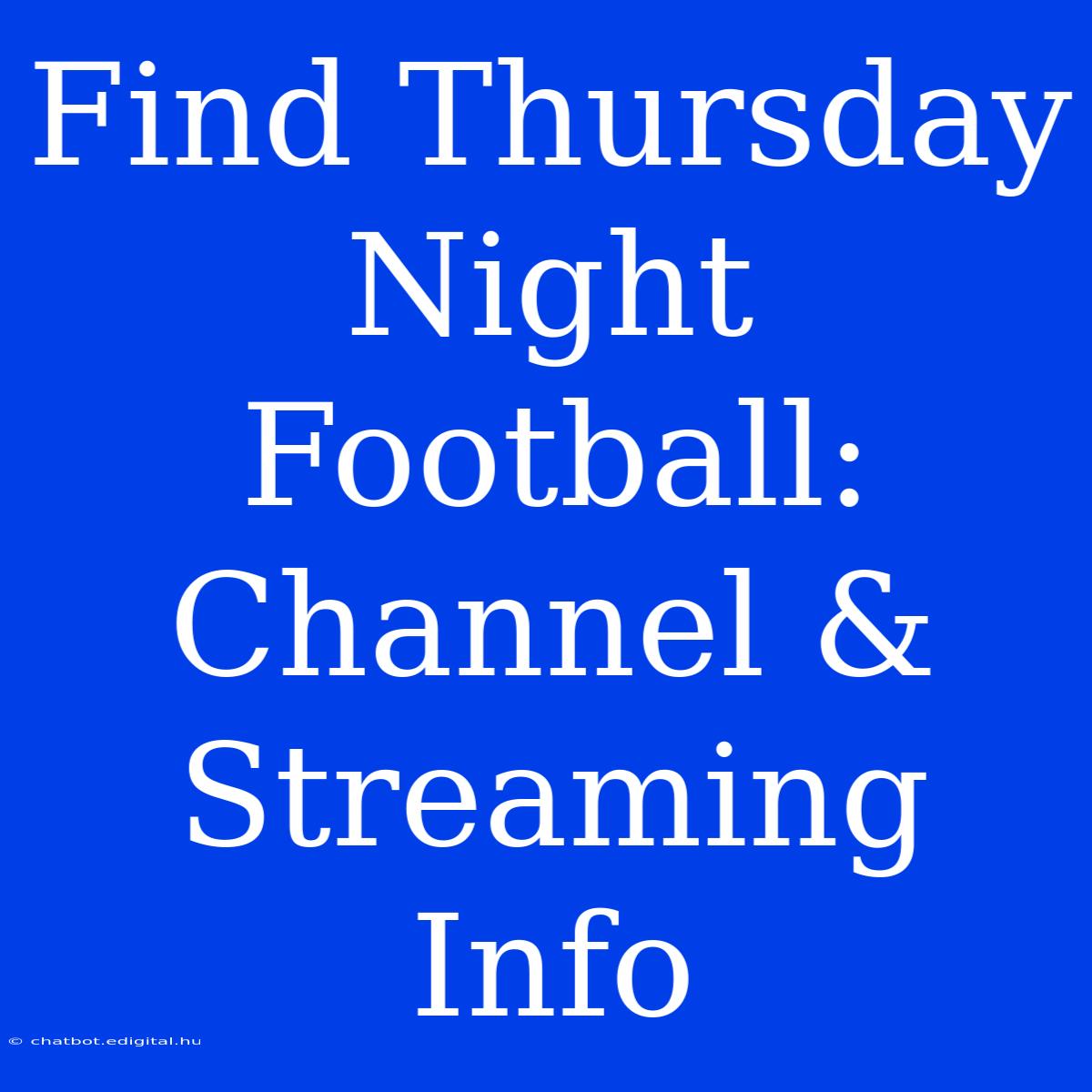 Find Thursday Night Football: Channel & Streaming Info