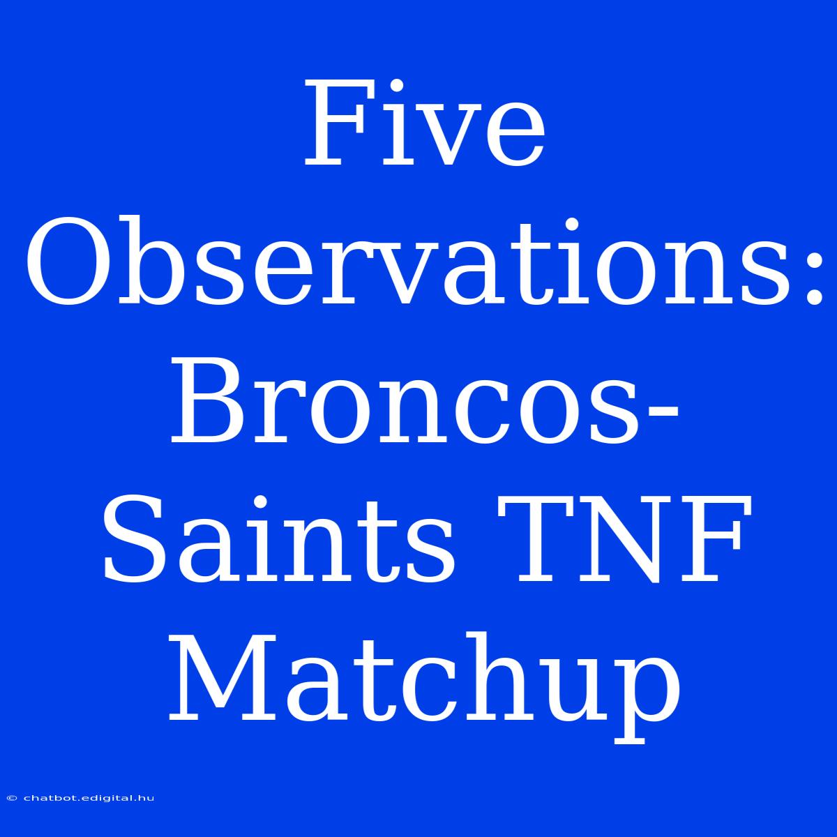 Five Observations: Broncos-Saints TNF Matchup