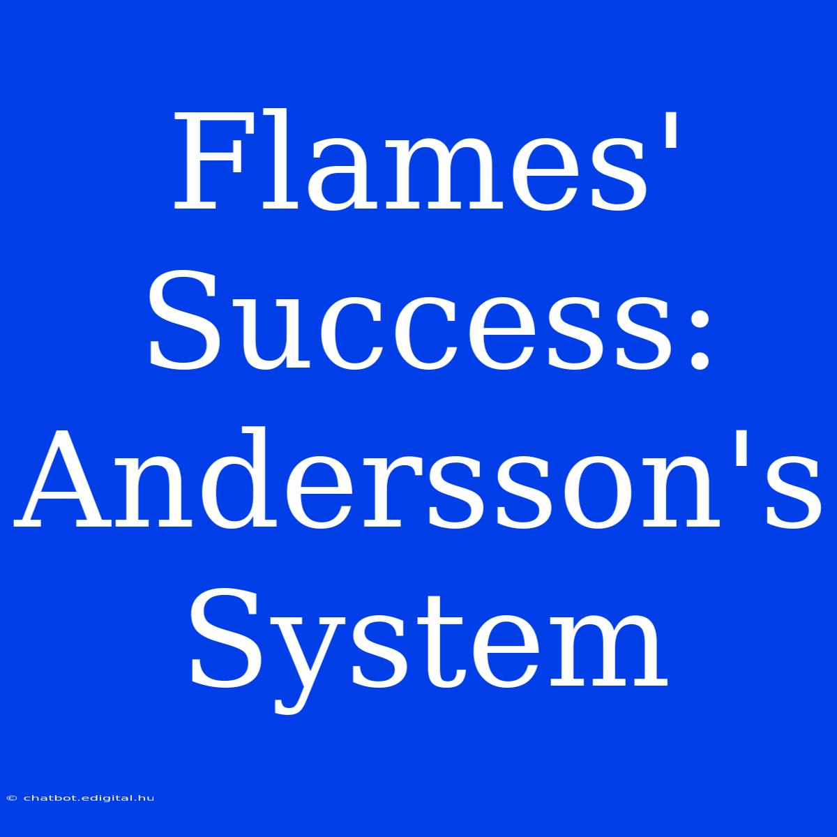 Flames' Success: Andersson's System