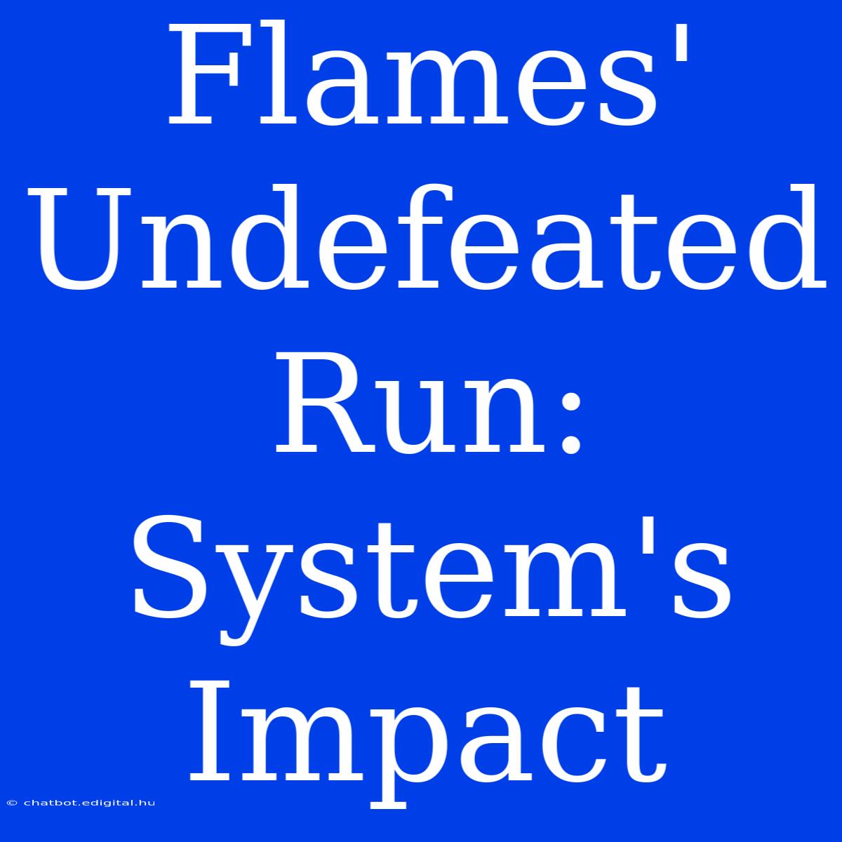 Flames' Undefeated Run: System's Impact