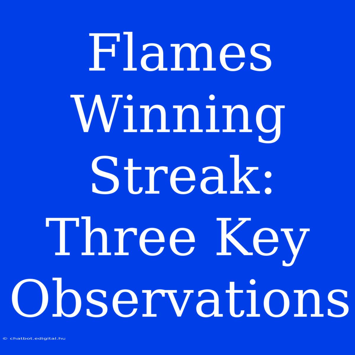 Flames Winning Streak: Three Key Observations