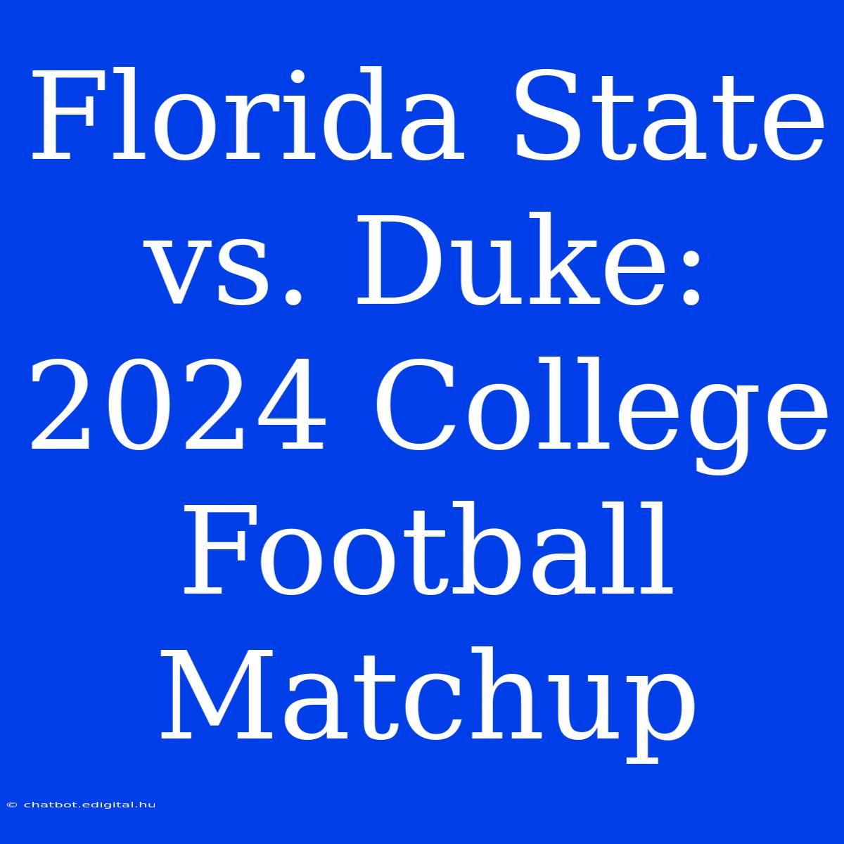 Florida State Vs. Duke: 2024 College Football Matchup