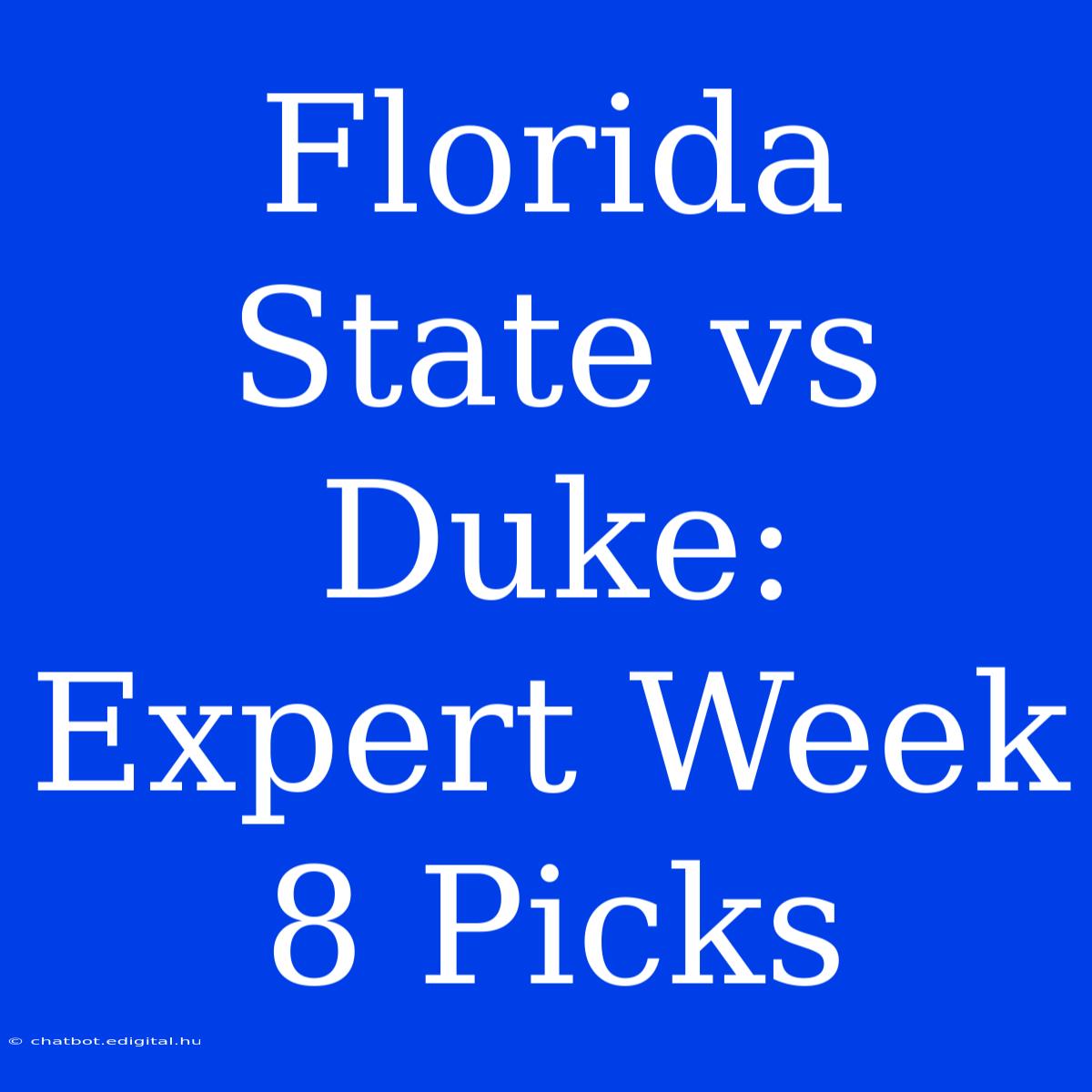 Florida State Vs Duke: Expert Week 8 Picks