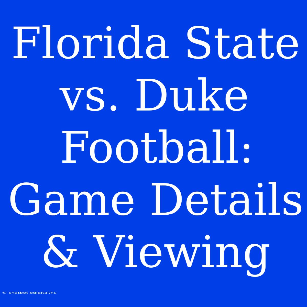 Florida State Vs. Duke Football: Game Details & Viewing 