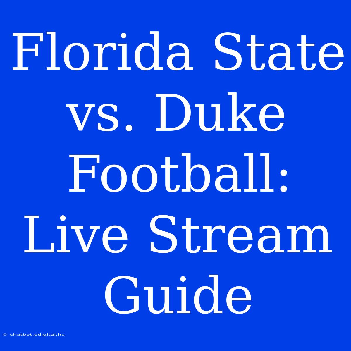 Florida State Vs. Duke Football: Live Stream Guide