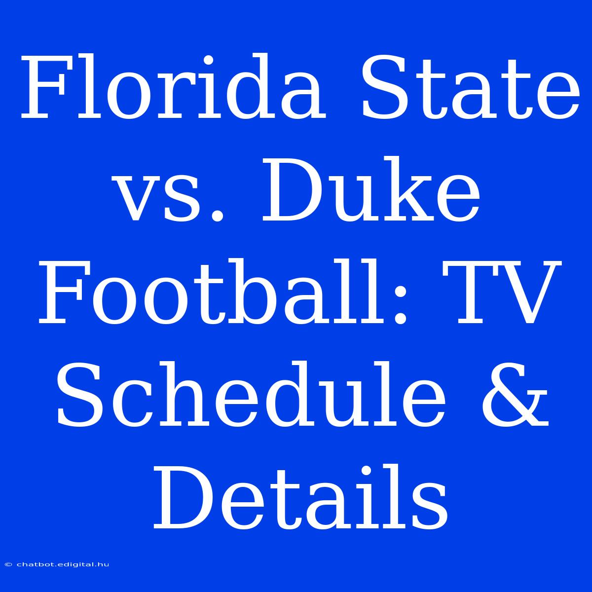 Florida State Vs. Duke Football: TV Schedule & Details